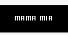 Mama Mia